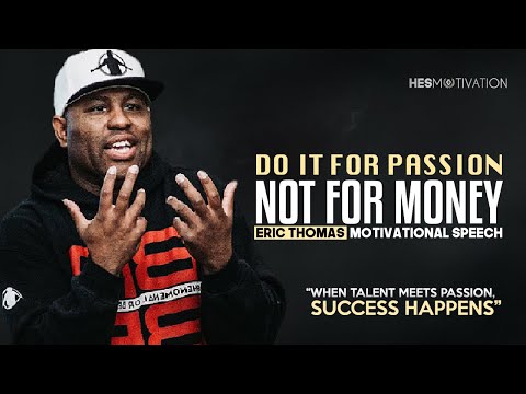 Eric Thomas – DO IT FOR PASSION (Eric Thomas Motivation)