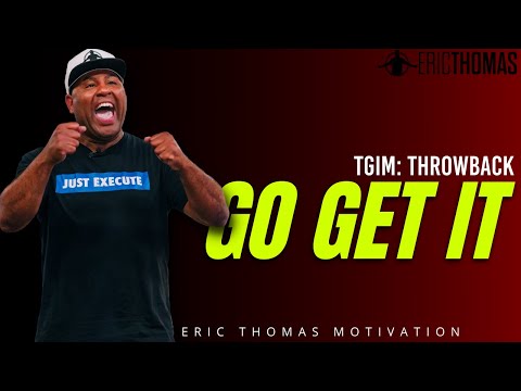 GO GET IT #ThrowbackThursday | POWERFUL MOTIVATIONAL VIDEO
