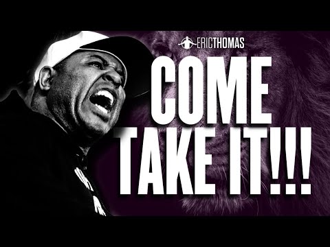 Eric Thomas - COME TAKE IT (Powerful Motivational Video)