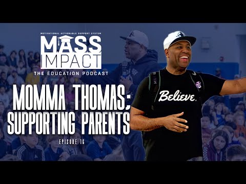 Mama Thoma; How Educators Can Support PARENTS MASS Impact |  Episode 16