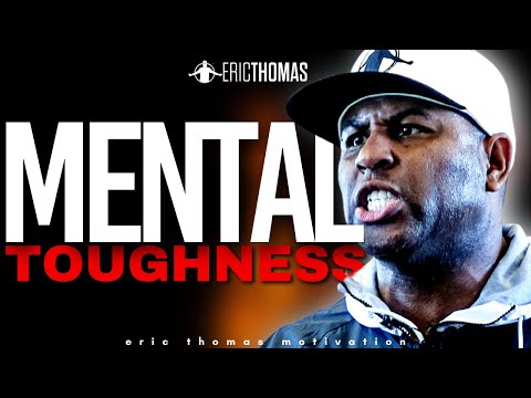 Eric Thomas - MENTAL TOUGHNESS (Powerful Motivational Video)