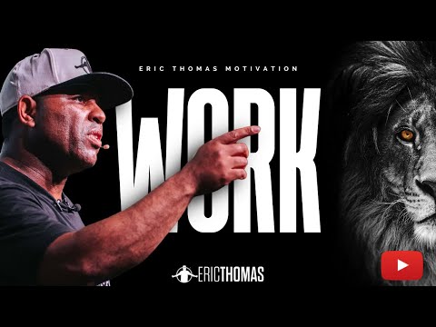 Eric Thomas - PUT IN THAT WORK (Powerful Motivational Video)
