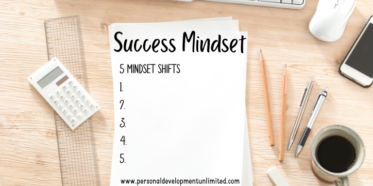 Mastering the Art of a Success Mindset: 5 Powerful Shifts to Get You There