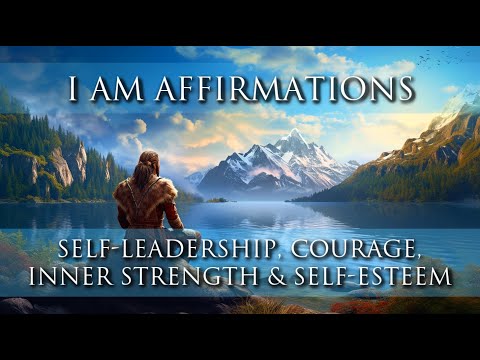 I AM Affirmations: Self-Leadership, Self-Ownership, Inner Strength, Confidence, Courage, Energy