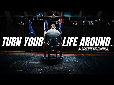 IT’S TIME TO TURN YOUR LIFE AROUND ONCE AND FOR ALL – Motivational Speech
