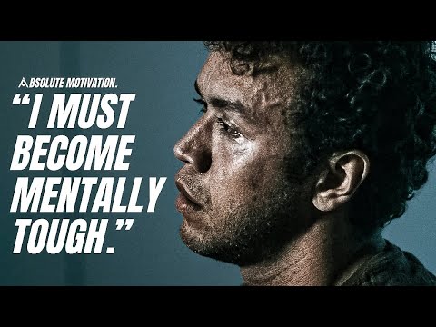 I MUST BECOME MENTALLY TOUGH…ENOUGH IS ENOUGH – Motivational Speech